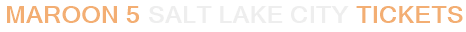 Maroon 5 Salt Lake City Tickets